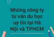 Những công ty tư vấn du học uy tín tại Hà Nội và TPHCM
